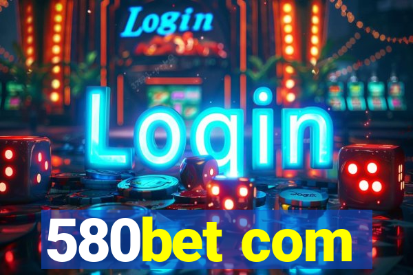 580bet com